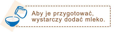 Aby je przygotować, wystarczy dodać mleko